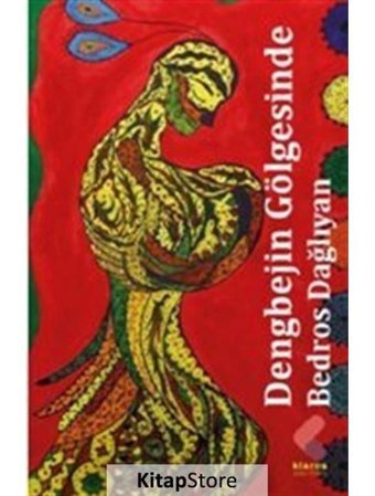 Dengbejin Gölgesinde - Bedros Dağlıyan - Klaros Yayınları