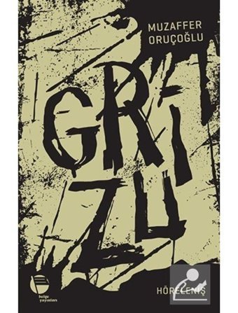 Grizu 4-Höreleniş - Muzaffer Oruçoğlu - Belge Yayınları