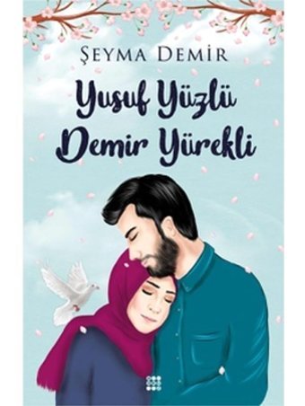 Yusuf Yüzlü Demir Yürekli - Şeyma Demir - Dokuz Yayınları