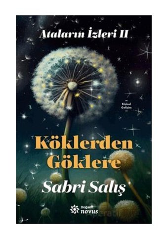 Doğan Novus Köklerden Göklere - Ataların Izleri 2 Sabri Salış