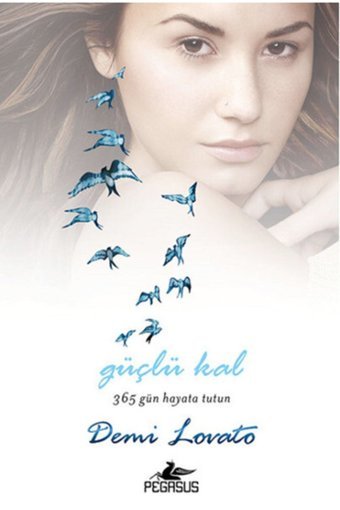 Pegasus Yayınları Güçlü Kal 365 Gün Hayata Tutun (CİLTLİ) - Demi Lovato