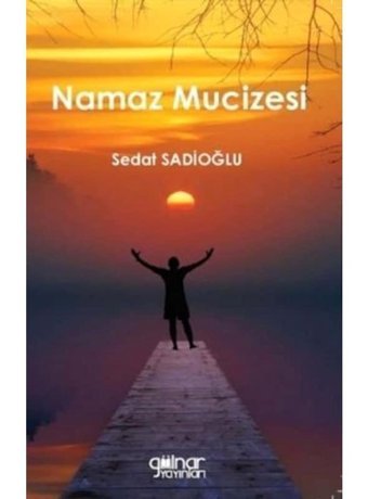 Namaz Mucizesi - Sedat Sadıoğlu - Gülnar Yayınları