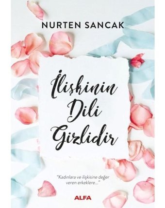 İlişkinin Dili Gizlidir - Nurten Sancak - Alfa Yayıncılık