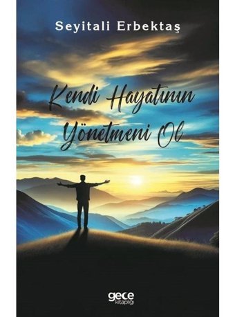 Kendi Hayatının Yönetmeni Ol - Seyitali Erbektaş - Gece Kitaplığı