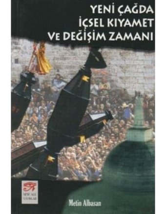 Yeni Çağda İçsel Kıyamet ve Değişim Zamanı - Metin Albasan - New Age Yayınları