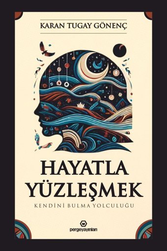Perge Yayınları Hayatla Yüzleşmek: Kendini Bulma Yolculuğu - Karan Tugay GÖNENÇ
