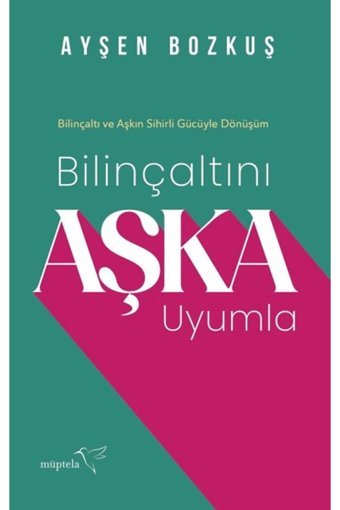 Müptela Yayınları Bilinçaltını Aşka Uyumla / Ayşen Bozkuş / Müptela Yayınları / 9786255939012