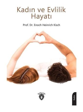 Kadın ve Evlilik Hayatı - Enoch Heinrich Kisch - Dorlion Yayınevi