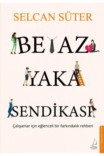 Destek Yayınları Beyaz Yaka Sendikası - Çalışanlar İçin Eğlenceli Bir Farkındalık Rehberi