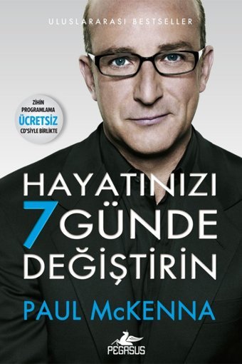 Pegasus Yayınları Hayatınızı 7 Günde Değiştirin (Zihin Programlama CD’siyle Birlikte) - Paul McKenna
