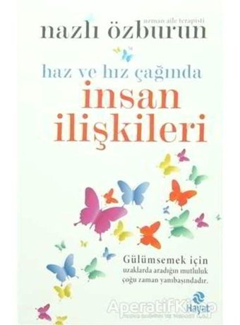 Haz ve Hız Çağında İnsan İlişkileri - Nazlı Özburun - Hayat Yayıncılık