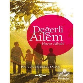 Değerli Ailem-Huzur Ailede! - Ertuğrul Yaman - Akçağ Yayınları