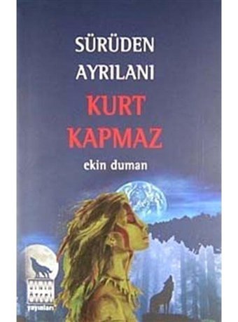 Sürüden Ayrılanı Kurt Kapmaz - Ekin Duman - Sınır Ötesi Yayınları