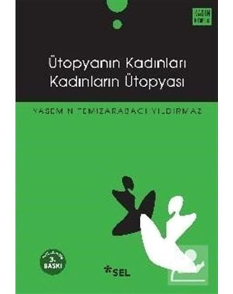 Ütopyanın Kadınları Kadınların Ütopyası - Yasemin Temizarabacı Yıldırmaz - Sel Yayıncılık