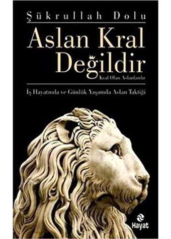Aslan Kral Değildir - Şükrullah Dolu - Hayat Yayıncılık