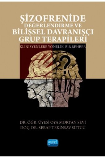 Nobel Akademik Yayıncılık Nobel Şizofrenide Değerlendirme Ve Bilişsel Davranışçı Grup Terapileri - Serap Tekinsav Sütcü Nobel