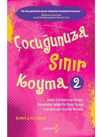 Çocuğunuza Sınır Koyma 2 - Robert J. Mackenzie - Yakamoz Yayınları