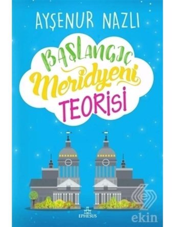 Başlangıç Meridyeni Teorisi - Ayşenur Nazlı - Ephesus Yayınları