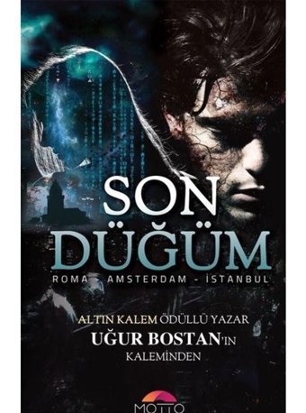 Son Düğüm-Roma Amsterdam İstanbul - Uğur Bostan - Motto Yayınları