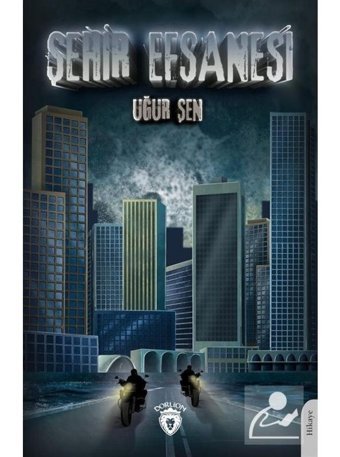 Şehir Efsanesi - Uğur Şen - Dorlion Yayınevi