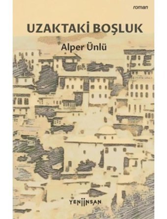 Uzaktaki Boşluk - Alper Ünlü - Yeni İnsan Yayınevi