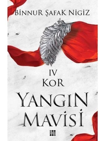 Kor-Yangın Mavisi 4 - Binnur Şafak Nigiz - Dokuz Yayınları