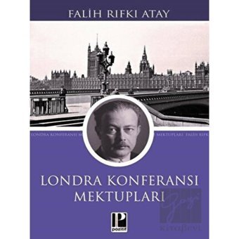 Londra Konferansı Mektupları - Falih Rıfkı Atay - Pozitif Yayıncılık