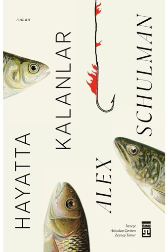 Timaş Yayınları Hayatta Kalanlar, Alex Schulman, Timaş Yayınları, Hayatta Kalanlar Kitabı, 224 Sayfa