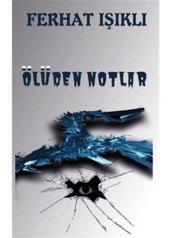 Ölüden Notlar - Ferhat Işıklı - Platanus Publishing