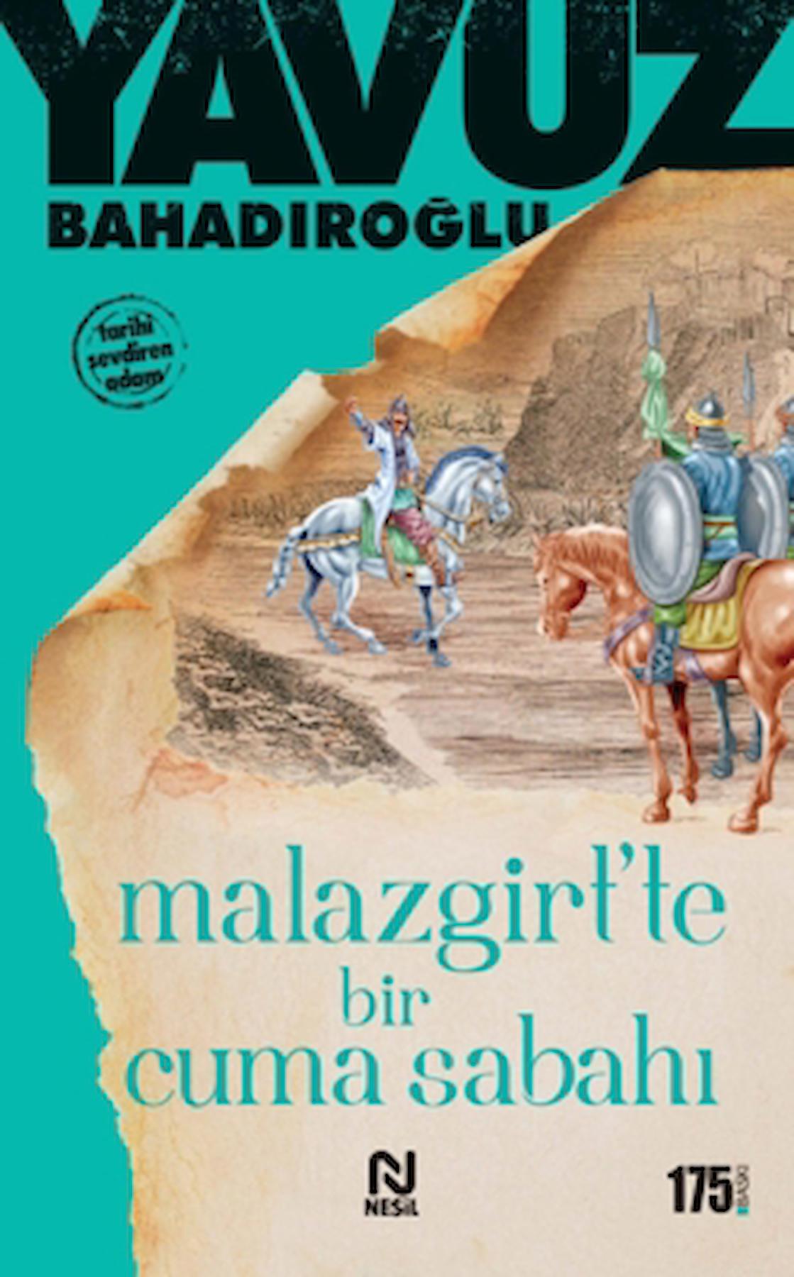 Malazgirt'te Bir Cuma Sabahı / Yavuz Bahadıroğlu / Nesil Yayınları / 9786051837468