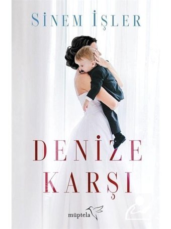 Denize Karşı - Sinem İşler - Müptela Yayınları