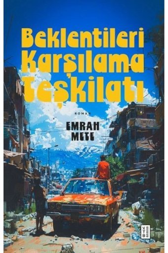 Ketebe Yayınları Beklentileri Karşılama Teşkilatı / Emrah Mete / Ketebe Yayınları / 9786256309807
