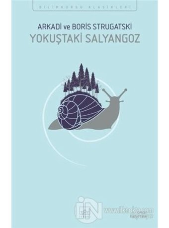 Yokuştaki Salyangoz - Bilimkurgu Klasikleri - Arkadi Strugatski - Boris Strugatski - İthaki Yayınları