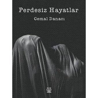 Perdesiz Hayatlar - Cemal Danacı - Luna Yayınları