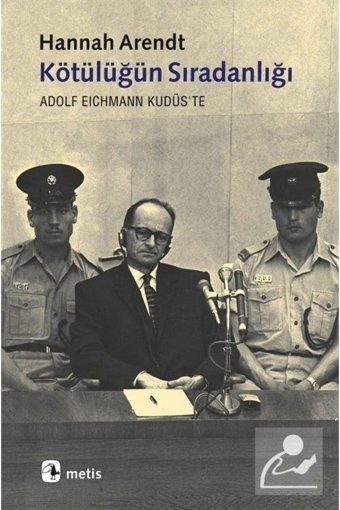 Metis Yayınları Kötülüğün Sıradanlığı & Eichmann Kudüs'te