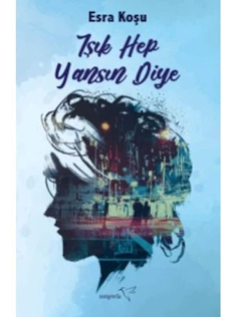 Işık Hep Yansın Diye - Esra Koşu - Müptela Yayınları