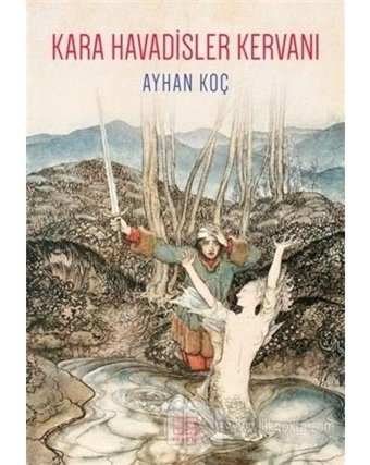 Kara Havadisler Kervanı - Ayhan Koç - İthaki Yayınları