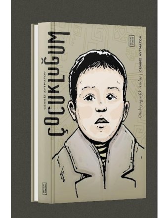 Çocukluğum - Otobiyografik Anılar - Cengiz Aytmatov - Ketebe