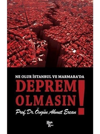 Deprem Olmasın! Ne Olur İstanbul ve Marmara'da - Övgün Ahmet Ercan - Halk Kitabevi