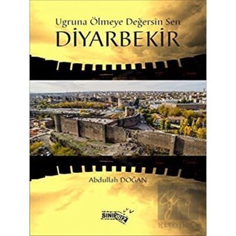 Uğruna Ölmeye Değersin Sen Diyarbekir Sınırsız Kitap - Sınırsız Kitap