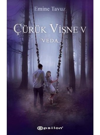 Çürük Vişne 5 - Veda - Emine Tavuz - Epsilon Yayınevi