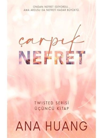 Çarpık Nefret - Twisted Serisi 3.Kitap - Ana Huang - Martı Yayınları