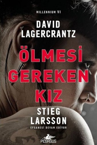 Pegasus Yayınları Ölmesi Gereken Kız - Millennium Serisi 6 & Stieg Larsson Ve David Lagercrantz