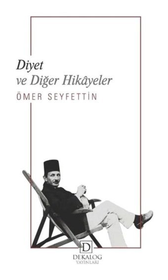 Diyet ve Diğer Hikayeler - Ömer Seyfettin - Dekalog Yayınları