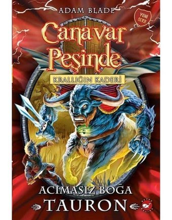 Canavar Peşinde 66 - Krallığın Kaderi - Acımasız Boğa Tauron - Adam Blade - Beyaz Balina Yayınları