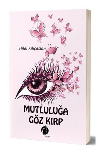Mutluluğa Göz Kırp - Hilal Kılıçaslan - Herdem Kitap