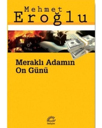 Meraklı Adamın On Günü - Mehmet Eroğlu - İletişim Yayınları