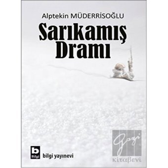 Sarıkamış Dramı - Alptekin Müderrisoğlu - Bilgi Yayınevi
