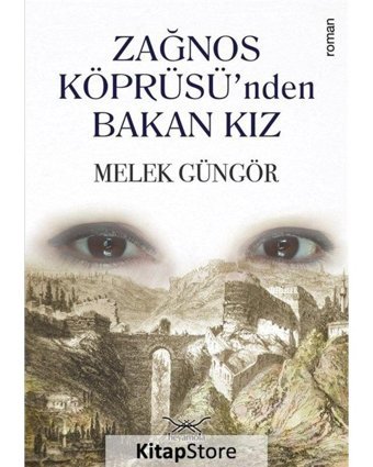 Zağnos Köprüsü'nden Bakan Kız - Melek Güngör - Heyamola Yayınları