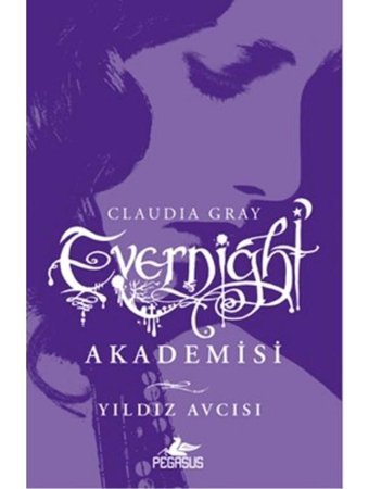 Evernight Akademisi 2 - Yıldız Avcısı - Claudia Gray - Pegasus